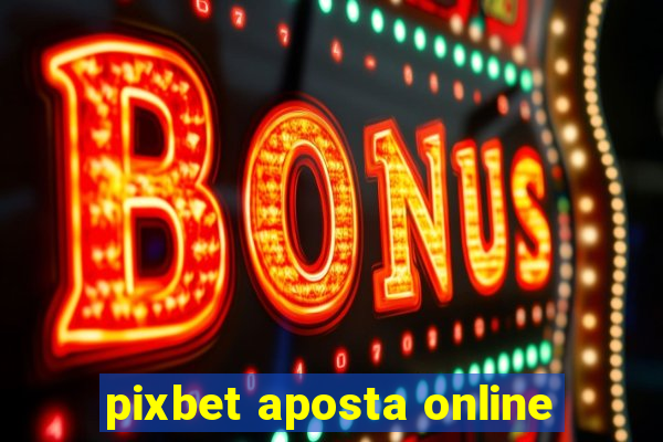 pixbet aposta online